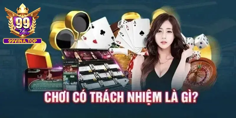 Chơi có trách nhiệm Thế nào là chơi có trách nhiệm?